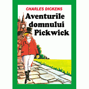 Aventurile Domnului Pickwick - Charles Dickens