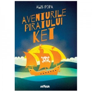 Aventurile piratului Ket - Alis Popa