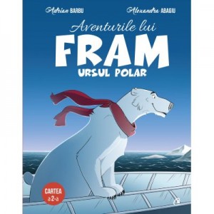 Aventurile lui Fram, ursul polar. Cartea a 2-a - Adrian Barbu