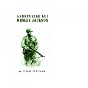 Aventurile lui Wesley Jackson - William Saroyan