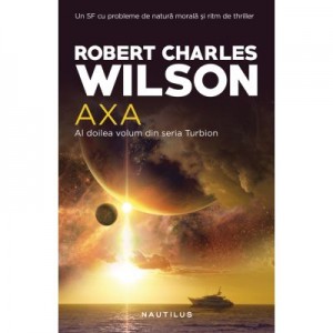 Axa (Seria Turbion, partea a II-a) - Robert Charles Wilson