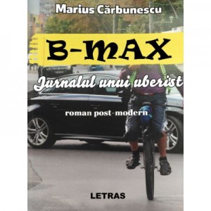 B-Max. Jurnalul unui uberist (eBook PDF) - Marius Carbunescu