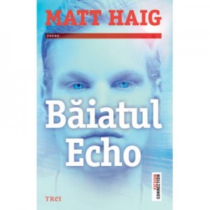 Baiatul Echo - Matt Haig. Traducere de Luminita Gavrila