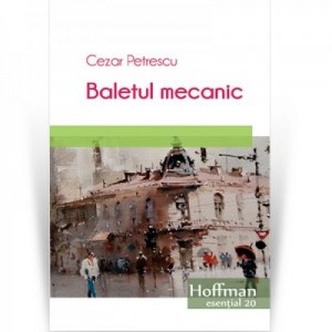 Baletul mecanic - Cezar Petrescu