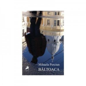 Baltoaca - Mihaela Perciun