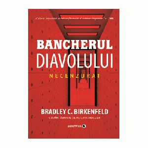 Bancherul diavolului. Necenzurat - Bradley C. Birkenfeld