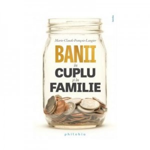 Banii in cuplu si in familie - Marie-Claude François-Laugier