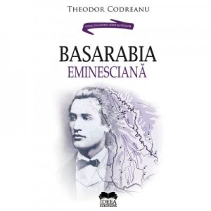 Basarabia Eminesciana - Theodor Codreanu