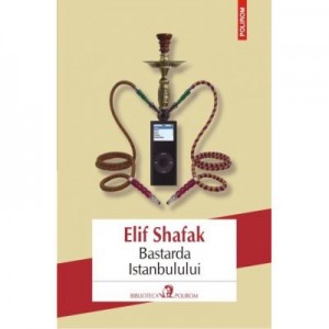 Bastarda Istanbulului - Elif Shafak