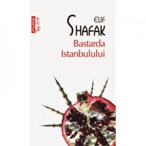 Bastarda Istanbulului (Elif Shafak)