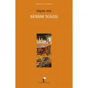 Batranii ticalosi - Kingsley Amis