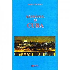 Batranul si Cuba - Doru Ciucescu