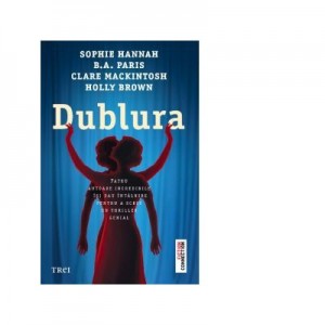 Dublura - Sophie Hannah, B. A. Paris, Clare Mackintosh, Holly Brown