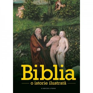 Biblia. O istorie ilustrata