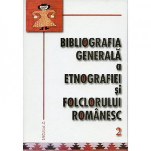 Bibliografia generala a etnografiei si folclorului romanesc, volumul 2, 1892-1904