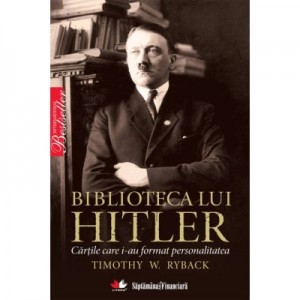Biblioteca lui Hitler - Timothy W. Ryback
