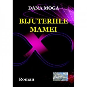 Bijuteriile mamei - Dana Moga