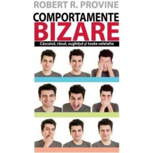 Comportamente bizare - Robert R. Provine