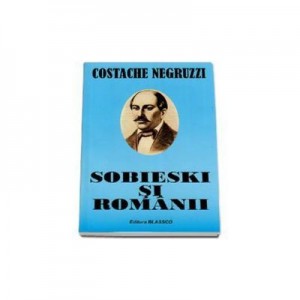 Sobieski si Romanii ( Costache Negruzzi )