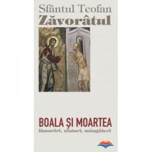 Boala si moartea - sf. Teofan Zavoratul