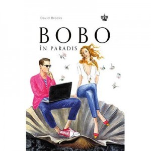 Bobo in paradis. Colectia savoir-vivre - David Brooks