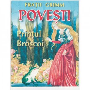 Fratii Grimm, Povesti, Printul Broscoi