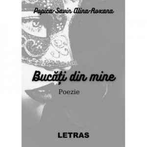 Bucati din mine - Alina Roxana Popica Savin