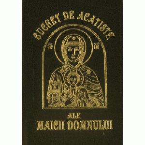 Buchet de acatiste ale Maicii Domnului