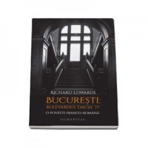 Bucuresti, bulevardul Dacia 77 - O poveste franco-romana, Richard Edwards