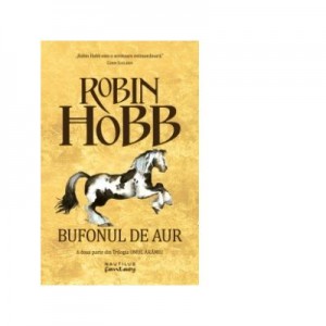 Bufonul de aur (Trilogia Omul Aramiu, partea a II-a) - ROBIN HOBB