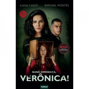 Buna dimineata, Veronica! - Ilana Casoy, Raphael Montes