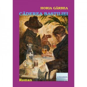 Caderea Bastiliei - Horia Garbea