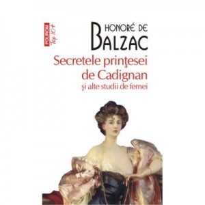 Secretele printesei de Cadignan si alte studii de femei - Honore de Balzac