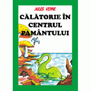 Calatorie spre centrul Pamantului - Jules Verne