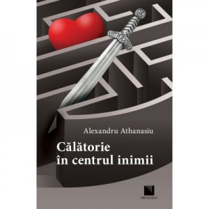 Calatorie in centrul inimii - Alexandru Athanasiu