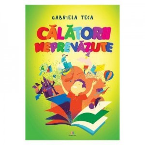 Calatorii neprevazute - Gabriela Teca