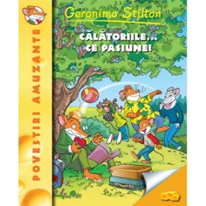 Calatoriile... ce pasiune! Reeditare - Geronimo Stilton