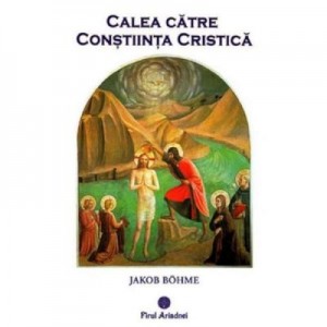 Calea catre Constiinta Cristica - Jakob Bohme