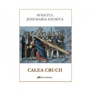 Calea Crucii - Sf. Josemaria Escriva