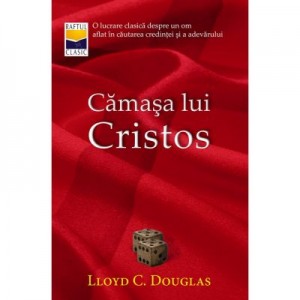 Camasa lui Cristos - Lloyd C. Douglas