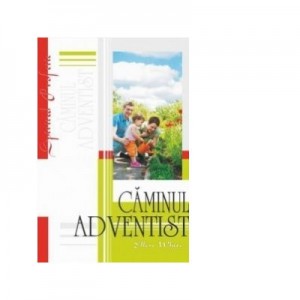 Caminul adventist - Ellen G. White