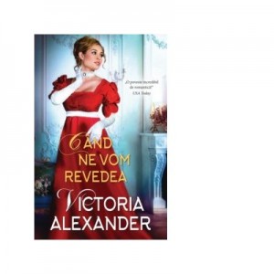 Cand ne vom revedea - Victoria Alexander