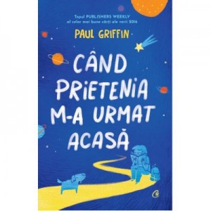 Cand prietenia m-a urmat acasa - Paul Griffin