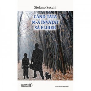 Cand tata m-a invatat sa fluier - Stefano Zecchi