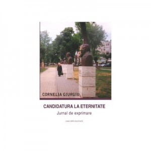 Candidatura la eternitate - Cornelia Giurgiu