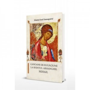 Canoane de rugaciune la Sfantul Arhanghel Mihail - Sfantul Iosif Imnograful