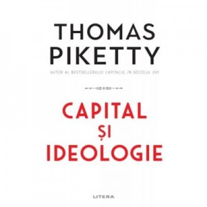 Capital si ideologie - Thomas Piketty