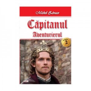 Capitanul vol 2- Aventurierul - Michel Zevaco