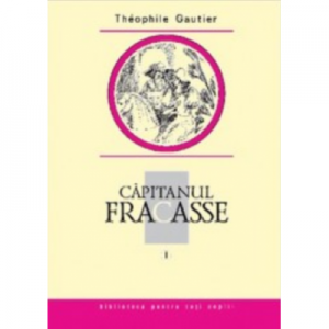 Capitanul Fracasse, volumul I - Theophile Gautier