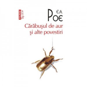 Carabusul de aur si alte povestiri - Edgar Allan Poe
